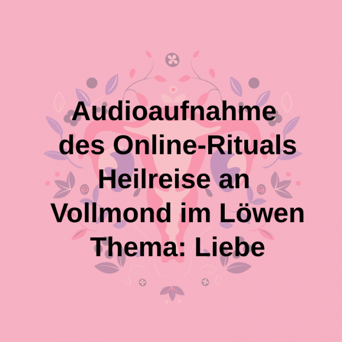 Heilreise vom 25.01.2023 Vollmond im Löwen Audioaufnahme